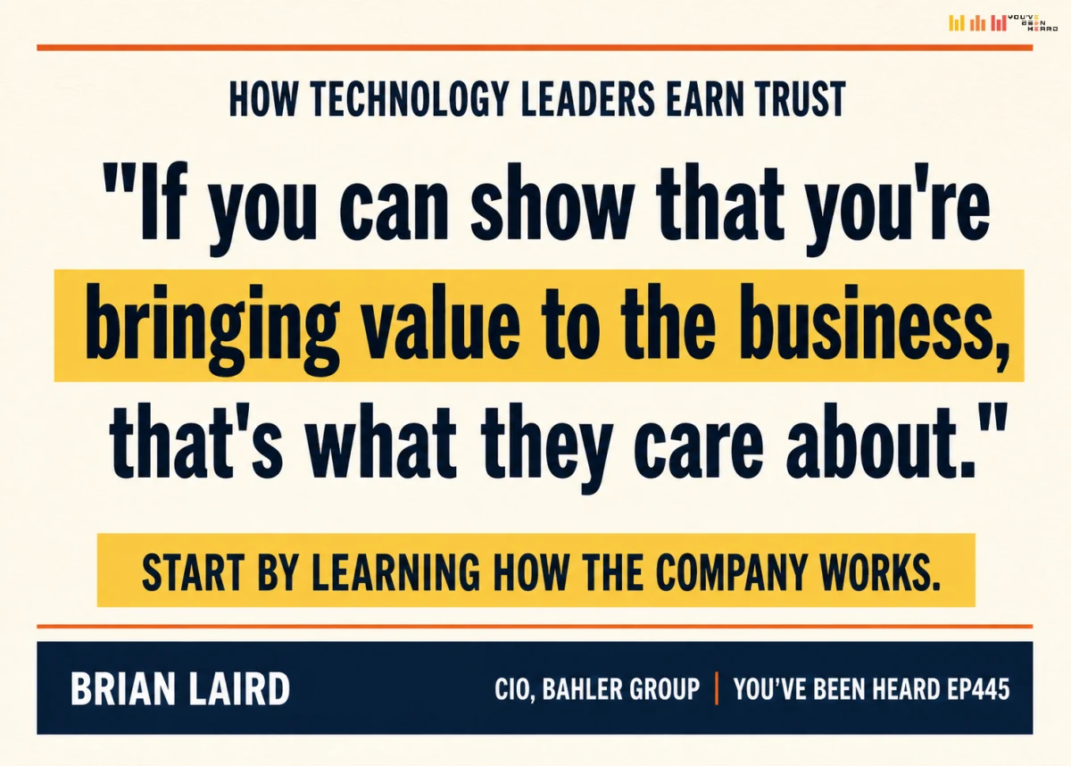 Quote card, You&rsquo;ve Been Heard episode 445: &ldquo;If you can show that you&rsquo;re bringing value to the business, that&rsquo;s what they care about.&rdquo; Start by learning how the company works.